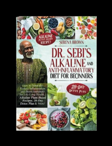 Dr. Sebi's Alkaline and Anti-Inflammatory Diet for Beginners