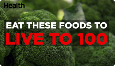 Eat These Foods to Live to 100 - Health