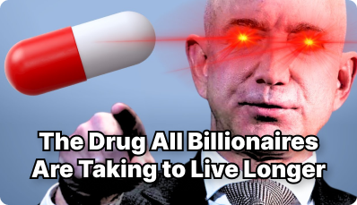 The Drug All Billionaires Are Taking to Live Longer
